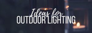 Outdoor Lighting Ideas
